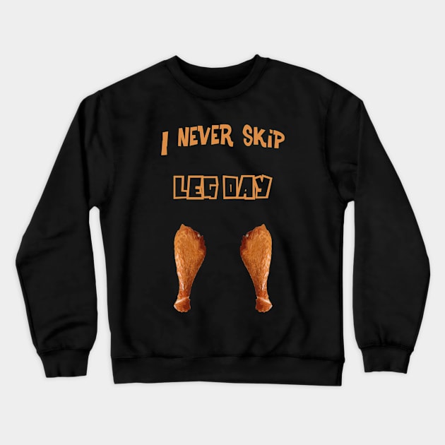 I Never Skip Leg Day - Thanksgiving Crewneck Sweatshirt by grimshirtco